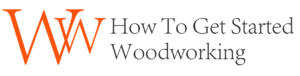 How To Get Started Woodworking